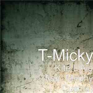 T-MICKY Featuring Médhy Custos - Kite L Ale download flac mp3