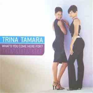 Trina & Tamara - What'd You Come Here For? download flac mp3
