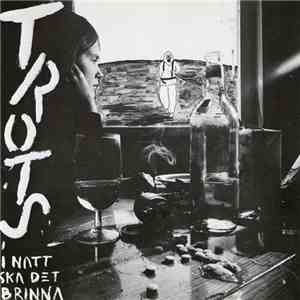 Trots  - I Natt Ska Det Brinna download flac mp3