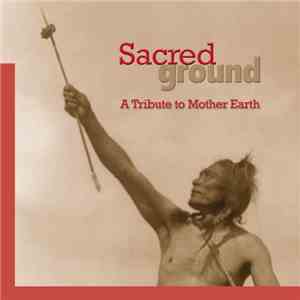 Various - Sacred Ground: A Tribute To Mother Earth download flac mp3