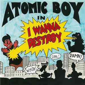 Atomic Boy - I Wanna Destroy download flac mp3