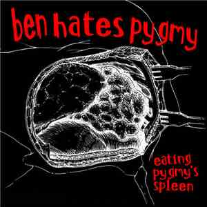 Ben Hates Pygmy - Eating Pygmy’s Spleen download flac mp3
