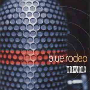 Blue Rodeo - Tremolo download flac mp3