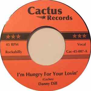 Danny Dill / Wayne Walker - I'm Hungry For Your Lovin' / All I Can Do Is Cry download flac mp3
