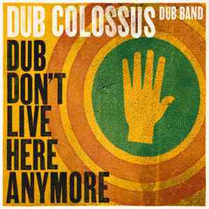 Dub Colossus - Dub Don't Live Here Anymore download flac mp3