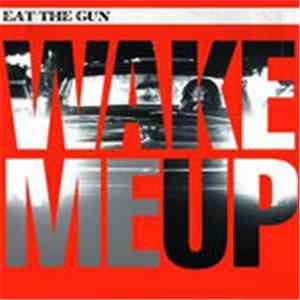 Eat The Gun - Wake Me Up download flac mp3