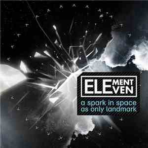 Element Eleven - A Spark In Space As Only Landmark download flac mp3