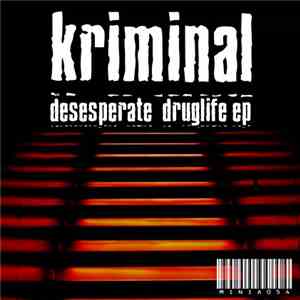 Kriminal  - Desperate Druglife EP download flac mp3