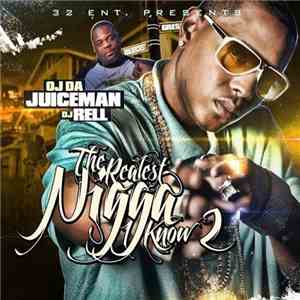 OJ Da Juiceman, DJ Rell  - The Realest Nigga I Know 2 download flac mp3