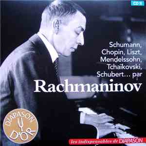 Rachmaninov - Schumann, Chopin, Liszt, Mendelssohn, Tchaïkovski, Schubert... Par Rachmaninov download flac mp3