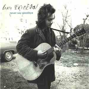 Roky Erickson - Never Say Goodbye download flac mp3