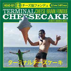 Terminal Cheesecake - Cheese Brain Fondue (En Concert Á L'Embobineuse, Marseille) download flac mp3