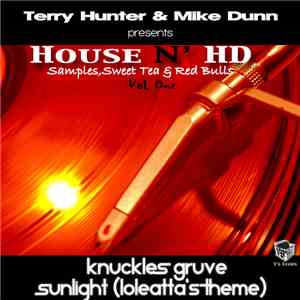 Terry Hunter & Mike Dunn Presents House N'HD - Samples, Sweet Tea & Red Bulls Vol. One download flac mp3