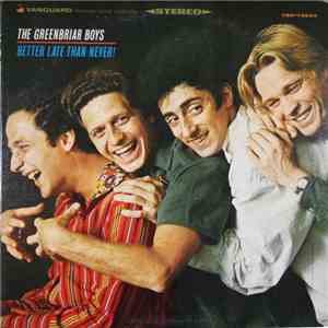 The Greenbriar Boys - Better Late Than Never! download flac mp3