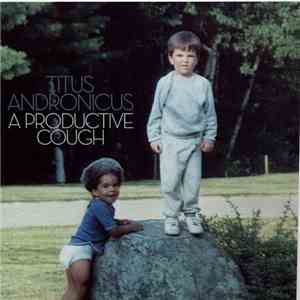 Titus Andronicus - A Productive Cough download flac mp3