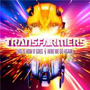 Transfarmers - This Is How It Goes / Here We Go Again download flac mp3