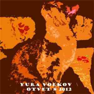 Yura Volkov - Otvet S 2012 download flac mp3