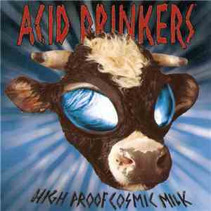Acid Drinkers - High Proof Cosmic Milk download flac mp3