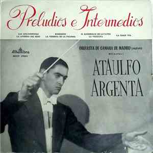 Ataúlfo Argenta, Orquesta de Cámara de Madrid (Ampliada) - Preludios E Intermedios download flac mp3