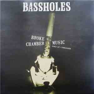 Bassholes - Broke Chamber Music (Early 45s + Unreleased) download flac mp3