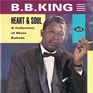 B.B. King - Heart & Soul (A Collection Of Blues Ballads) download flac mp3