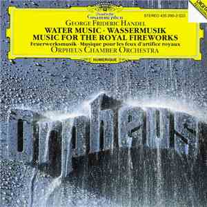 George Frideric Handel - Orpheus Chamber Orchestra - Music For The Royal Fireworks HWV 351 / Water Music HWV 348 - 350 - 349 download flac mp3