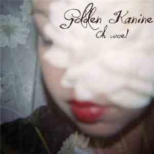 Golden Kanine - Oh Woe! download flac mp3