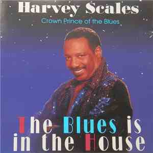Harvey Scales - The Blues Is In The House download flac mp3