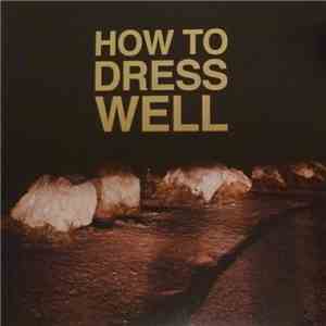 How To Dress Well - Love Remains download flac mp3