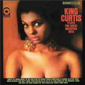 King Curtis - Plays The Great Memphis Hits download flac mp3