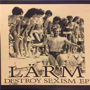 Lärm - Destroy Sexism EP download flac mp3