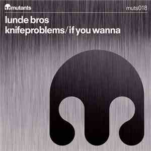 Lunde Bros - Knifeproblems / If You Wanna download flac mp3