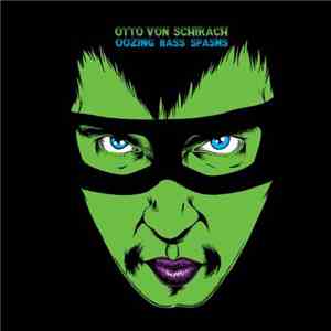 Otto von Schirach - Oozing Bass Spasms download flac mp3