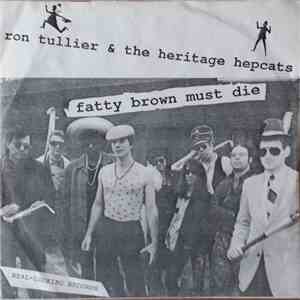Ron Tullier & The Heritage Hepcats - Fatty Brown Must Die download flac mp3