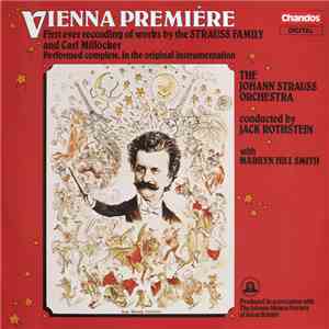 The Johann Strauss Orchestra, Jack Rothstein, Marilyn Hill Smith - Vienna Premiere - First Ever Recording Of Works By The Strauss Family And Carl Millocker download flac mp3