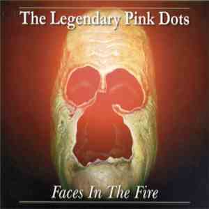 The Legendary Pink Dots - Faces In The Fire download flac mp3
