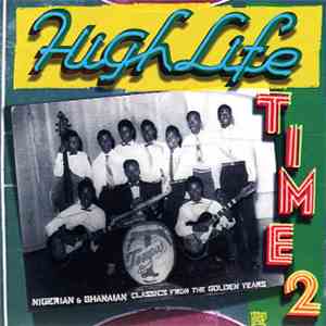 Various - Highlife Time 2 - Nigerian & Ghanaian Classics From The Golden Years download flac mp3