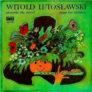 Witold Lutoslawski Lutoslawski Wrocławskie Skowronki Radiowe - Piosenki Dla Dzieci flac mp3 download