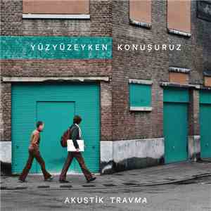 Yüzyüzeyken Konuşuruz - Akustik Travma download flac mp3