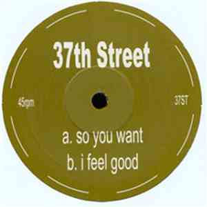 37th Street - So You Want / I Feel Good download flac mp3