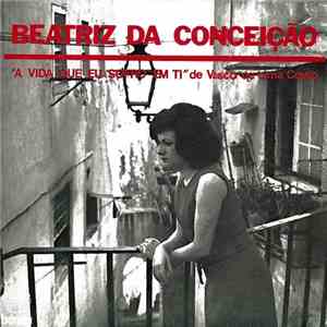Beatriz Da Conceição - A Vida Que Eu Sofro Em Ti download flac mp3