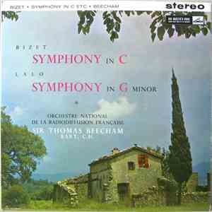 Bizet / Lalo, Orchestre National de la Radiodiffusion Française Conducted By Sir Thomas Beecham Bart, C.H. - Symphony In C / Symphony In G Minor download flac mp3