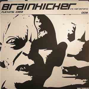 Brainkicker vs. Hardstatic - Fucking Idea download flac mp3