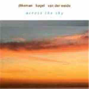Dikeman, Kugel, van der Weide - Across The Sky download flac mp3