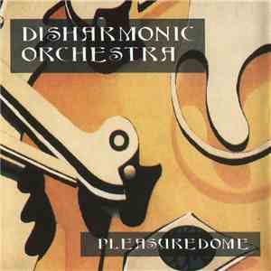 Disharmonic Orchestra - Pleasuredome download flac mp3