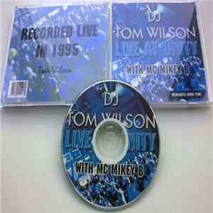 DJ Tom Wilson With MC Mikey B - Live At Unity download flac mp3