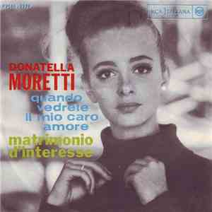 Donatella Moretti - Quando Vedrete Il Mio Caro Amore / Matrimonio D'Interesse download flac mp3