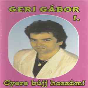 Geri Gábor - Gyere Bújj Hozzám! download flac mp3