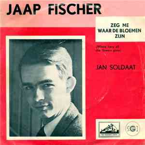 Jaap Fischer - Zeg Me Waar De Bloemen Zijn (Where Have All The Flowers Gone) / Jan Soldaat download flac mp3