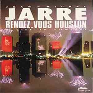Jean-Michel Jarre - Rendez-Vous Houston - A City In Concert download flac mp3